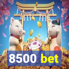 8500 bet